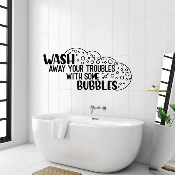 Wash Your Troubles With Some Bubbles - Bathroom Quotes Vinyl Wall Art Sticker Decal Home Bathroom Rest Room Comfort Room Signage Ladies Gentlemen Toilet Room Wall Design Reminders Size (6x10 inch)