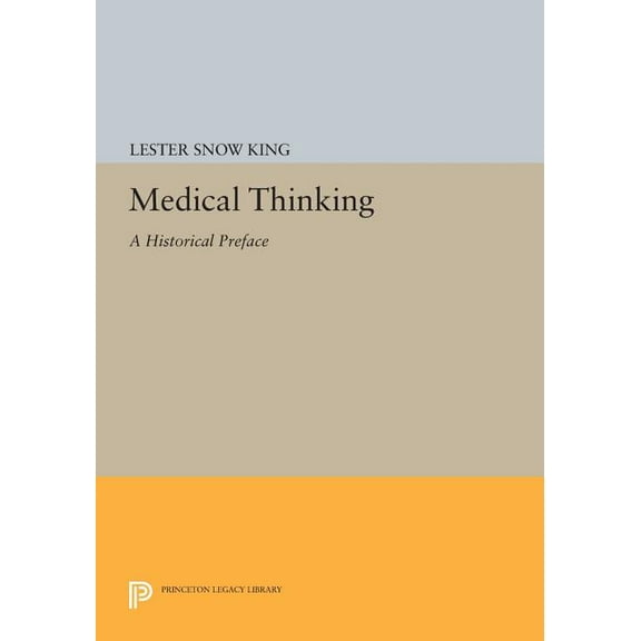 Princeton Legacy Library Medical Thinking: A Historical Preface, Book 727, (Paperback)