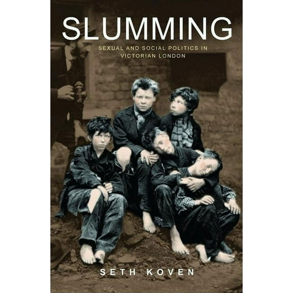 Slumming: Sexual and Social Politics in Victorian London, (Paperback)