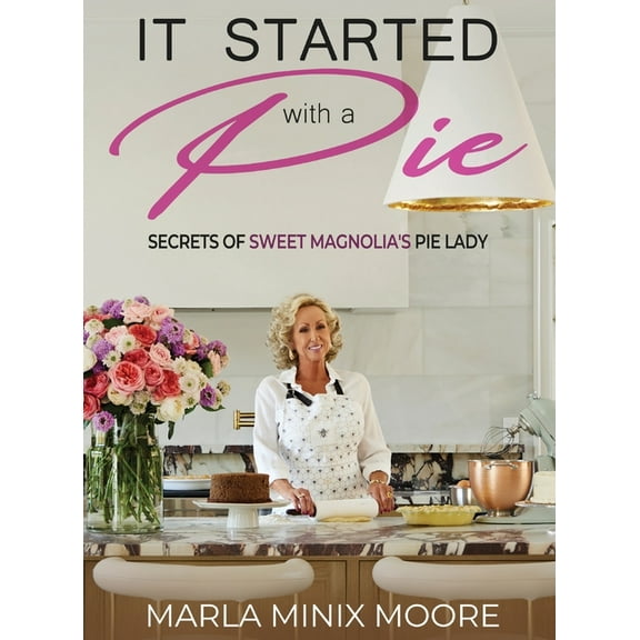 It Started with A Pie Secrets of Sweet Magnolia's Pie Lady, (Hardcover)