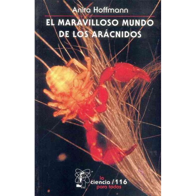 EL MARAVILLOSO MUNDO DE LOS ARACNIDOS. SERIE: LA CIENCIA PARA TODOS FONDO DE CULTURA ECONOMICA ANITA HOFFMANN