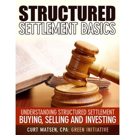 Structured Settlement Basics: Understanding Structured Settlement Buying, Selling and Investing - (Best Structured Settlement Buyers)