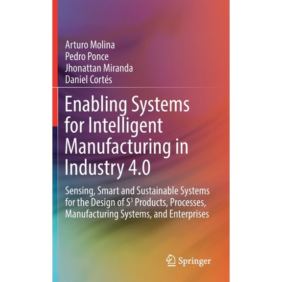 Enabling Systems for Intelligent Manufacturing in Industry 4.0: Sensing, Smart and Sustainable Systems for the Design of, (Hardcover)