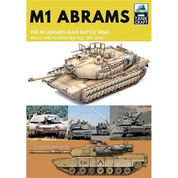 Pre-Owned M1 Abrams : The US's Main Battle Tank in American and Foreign Service, 1981?2019