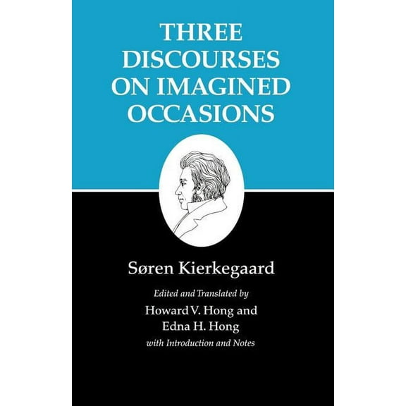 Kierkegaard's Writings Three Discourses on Imagined Occasions, Book 10, (Paperback)