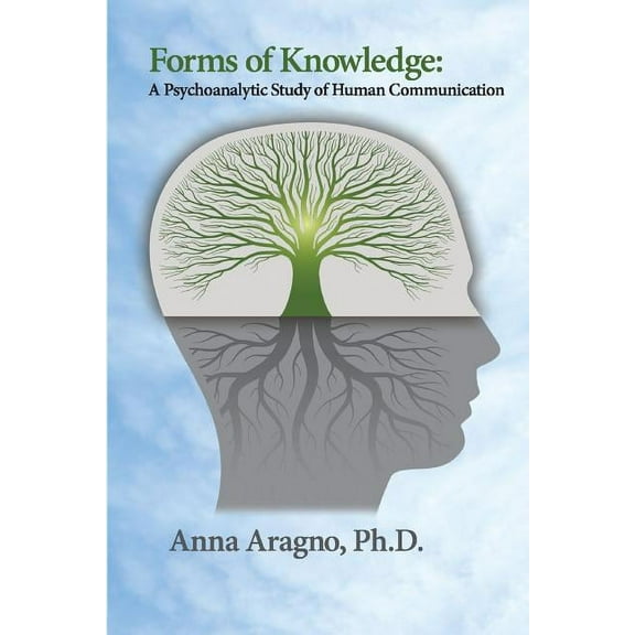 Forms of Knowledge: A Psychoanalytic Study of Human Communication, (Paperback)