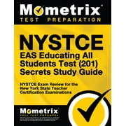 NYSTCE EXAM SECRETS TEST PREP NYSTCE Eas Educating All Students Test (201) Secrets Study Guide : NYSTCE Exam Review for the New York State Teacher Certification Examinations