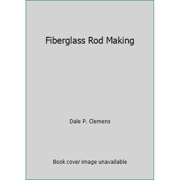 Pre-Owned Fiberglass Rod Making (Hardcover) 083291360X 9780832913600