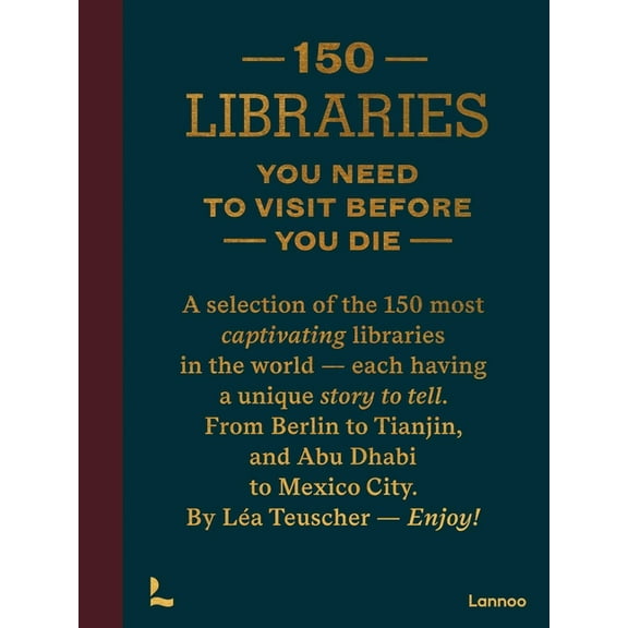 150 150 Libraries You Need to Visit Before You Die, (Hardcover)
