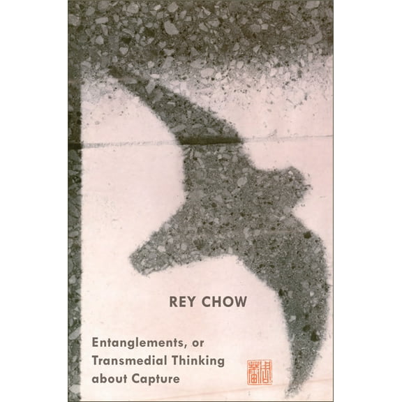 John Hope Franklin Center Book Entanglements, or Transmedial Thinking about Capture, (Paperback)