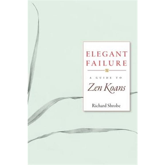 Pre-Owned Elegant Failure: A Guide to Zen Koans (Paperback) 1930485255 9781930485259