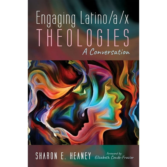 Engaging Latino/A/X Theologies: A Conversation (Hardcover)