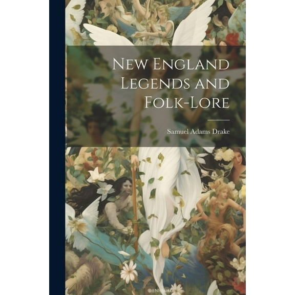 New England Legends and Folk-Lore (Paperback)