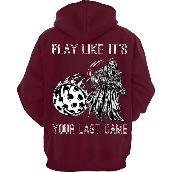 Play Like It's Your Last Game Pickleball Hoodie (Maroon / Small)