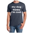 thumbnail image 1 of Camiseta para hombre «My Dog Thinks I'm Cool» (Mi perro cree que soy genial): camiseta divertida y sarcástica para papás de perros y amantes de las mascotas; prenda informal de verano en color liso, 1 of 4