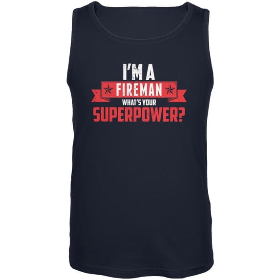 I'm A Fireman What's Your Superpower Navy Adult Tank Top - Small