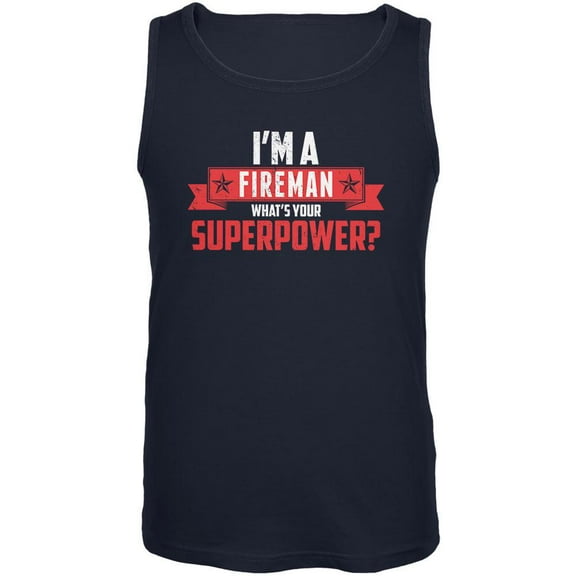 I'm A Fireman What's Your Superpower Navy Adult Tank Top - Large