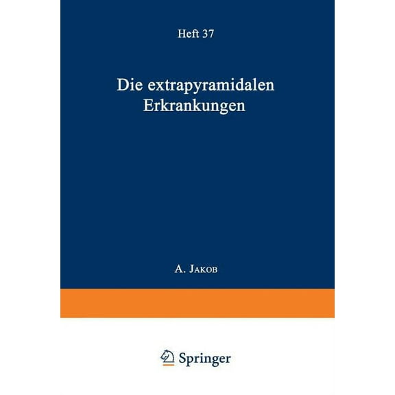 Monographien Aus Dem Gesamtgebiete der N Die Extrapyramidalen Erkrankungen: Mit Besonderer BerÃ¼cksichtigung Der Pathologischen Anatomie Und Histologie Und Der Pa, Book 37, (Paperback)