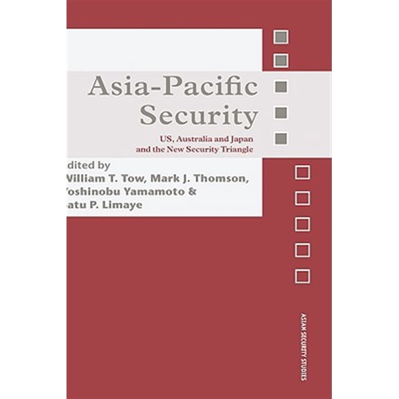 Pre-Owned Asian Security Studies Asia-Pacific Security: US, Australia and Japan and the New Security Triangle, (Hardcover)