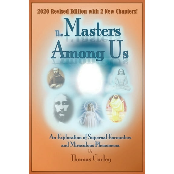 Masters Among Us: An Exploration of Supernal Encounters and Miraculous Phenomena, (Paperback)
