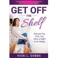 thumbnail image 1 of Pre-Owned Get Off the Shelf: Choose You First, You Have a Right to Be Happy (Paperback) 1737340410 9781737340416, 1 of 1