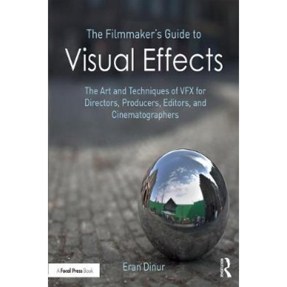 Guide du Cinéaste sur les Effets Visuels : l'Art et les Techniques du Vfx pour Réalisateurs, Producteurs, Éditeurs et Cineastographes