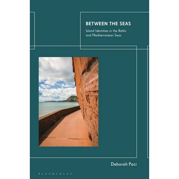 Between the Seas: Island Identities in the Baltic and Mediterranean Seas, (Hardcover)