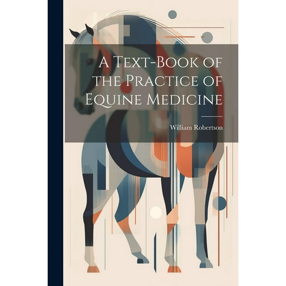A Text-Book of the Practice of Equine Medicine (Paperback)