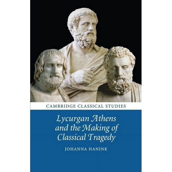 Cambridge Classical Studies Lycurgan Athens and the Making of Classical Tragedy, (Paperback)