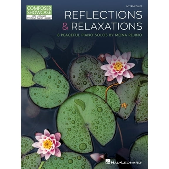 Reflections & Relaxations: 8 Peaceful Piano Solos by Mona Rejino Composer Showcase Intermediate Level (Paperback)