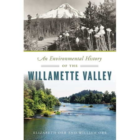 An Environmental History of the Willamette Valley - (Best Of Willamette Valley)