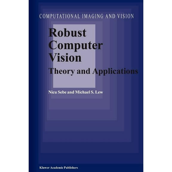 Computational Imaging and Vision Robust Computer Vision: Theory and Applications, Book 26, (Paperback)