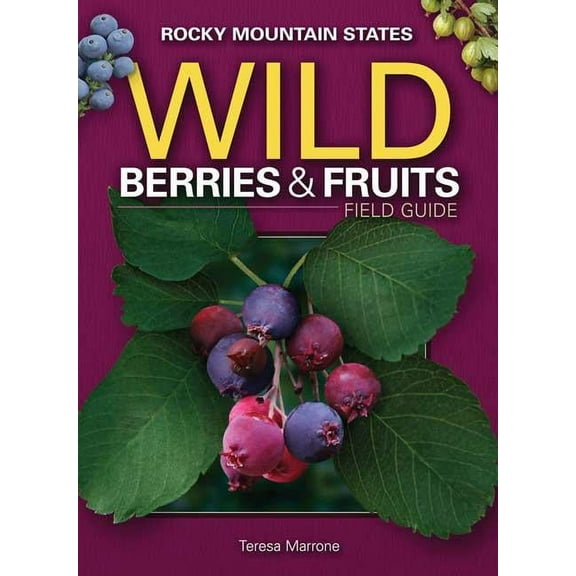 Wild Berries & Fruits Identification Gui Wild Berries & Fruits Field Guide of the Rocky Mountain States, (Paperback)