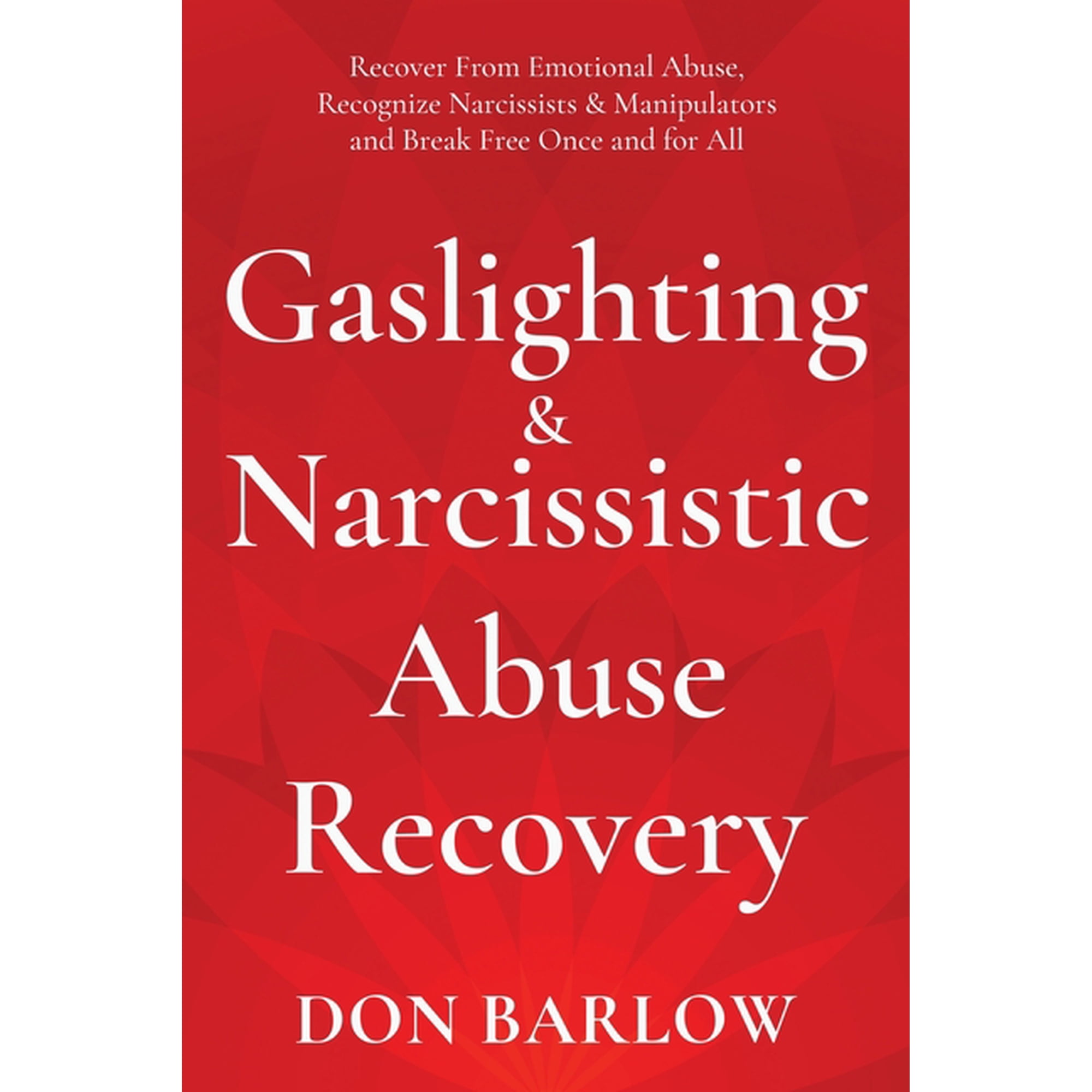 Gaslighting & Narcissistic Abuse Recovery: Recover from Emotional Abuse, Recognize Narcissists & Manipulators and Break , (Paperback)