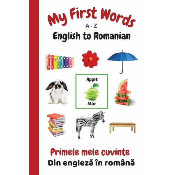 My First Words Language Learning My First Words A - Z English to Romanian: Bilingual Learning Made Fun and Easy with Words and Pictures, Book 14, (Paperback)