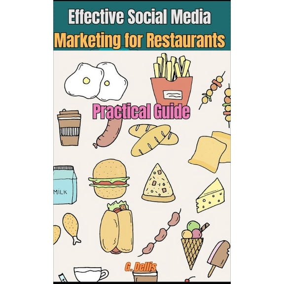 Effective Social Media Marketing for Restaurants: Practical Guide for Food Business Marketing, (Paperback)