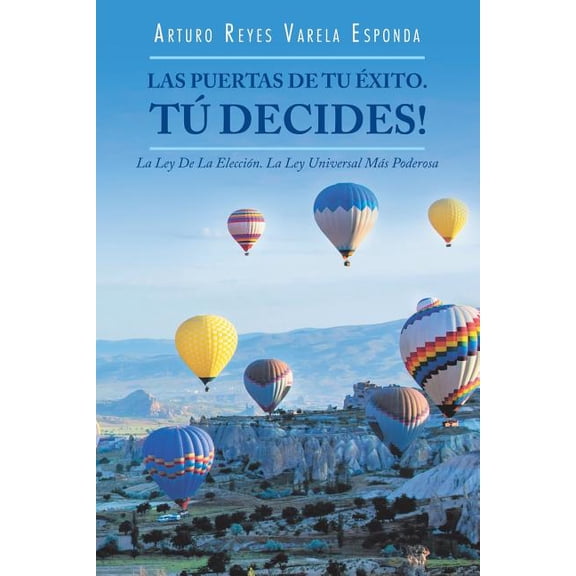 Las Puertas De Tu Éxito. Tú Decides! (Paperback)