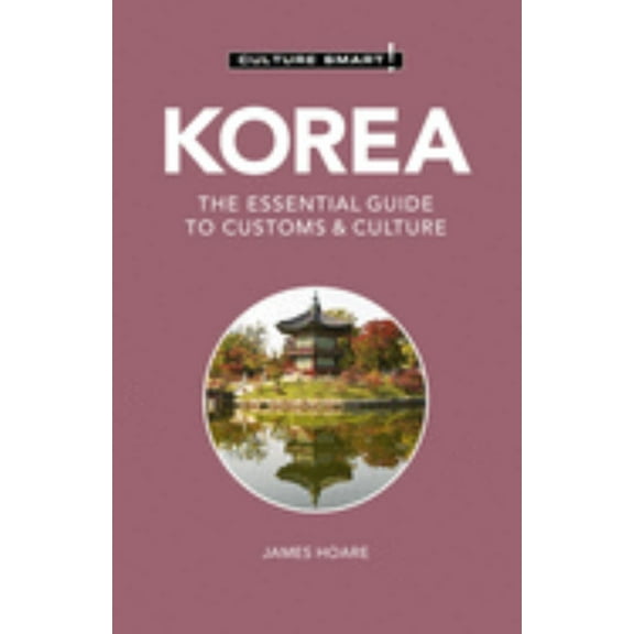 Korea - Culture Smart!: The Essential Guide to Customs and Culture (Paperback)