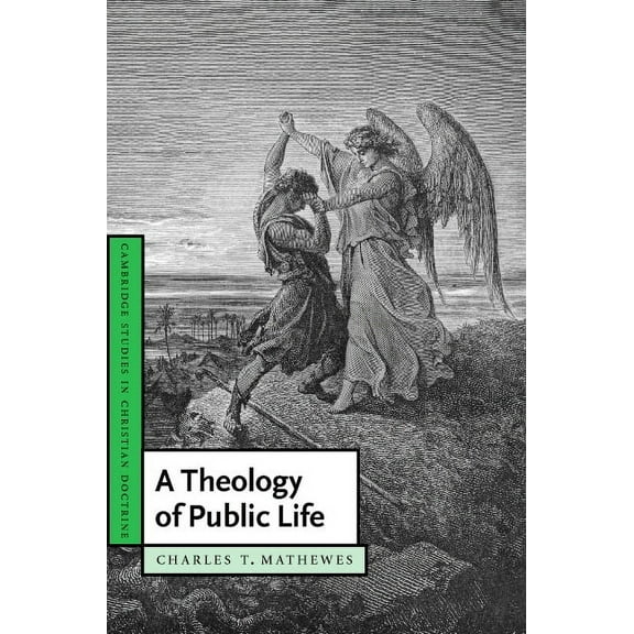 Cambridge Studies in Christian Doctrine A Theology of Public Life, Book 17, (Hardcover)