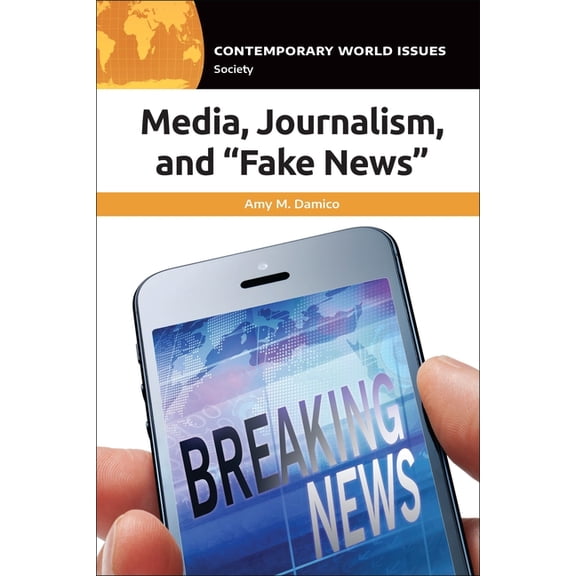Contemporary World Issues (Hardcover) Media, Journalism, and "Fake News": A Reference Handbook, (Hardcover)