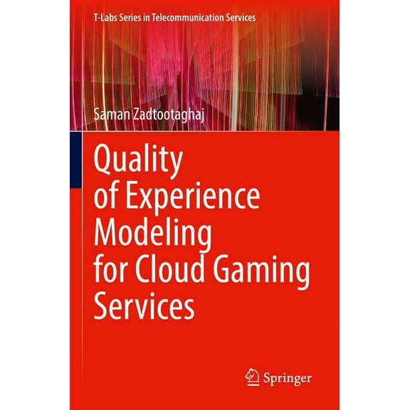 T-Labs Telecommunication Services Quality of Experience Modeling for Cloud Gaming Services, (Paperback)