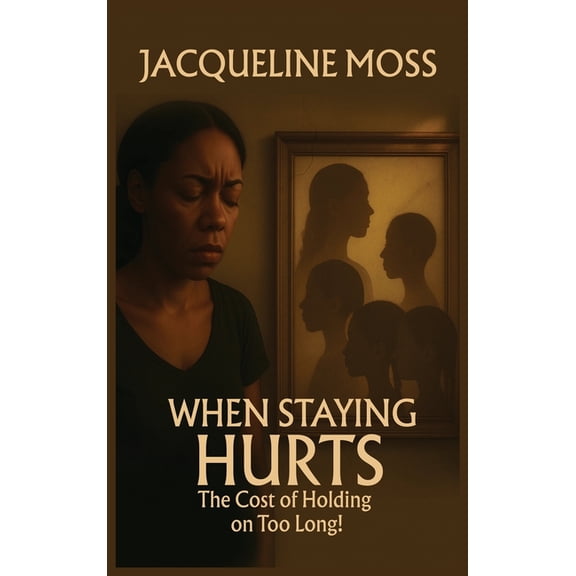 When Staying Hurts: The Cost of Holding on Too Long!, (Hardcover)