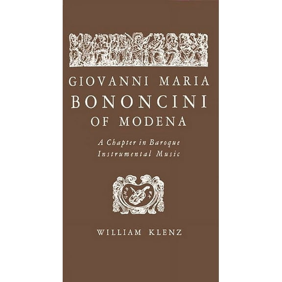 Giovanni Maria Bononcini of Modena: A Chapter in Baroque Instrumental Music, (Hardcover)