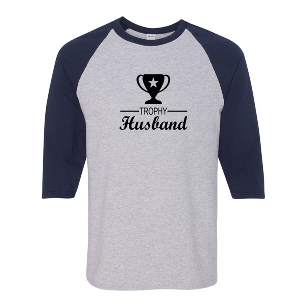 Custom Apparel R Us Trophy Husband Funny Saying 3 4 Raglan Sleeve Mens T Shirt Walmart Com Walmart Com Custom Apparel R Us Trophy Husband Funny Saying 3 4 Raglan Sleeve Mens T Shirt Walmart Com Walmart Com