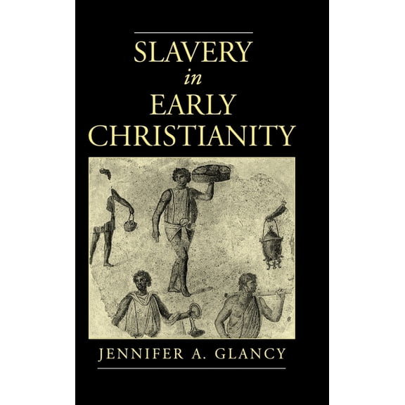 Slavery in Early Christianity, (Hardcover)