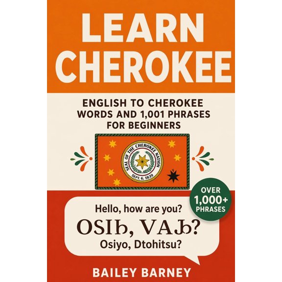 Learn Cherokee: English to Cherokee Words and 1,001 Phrases for Beginners, (Paperback)