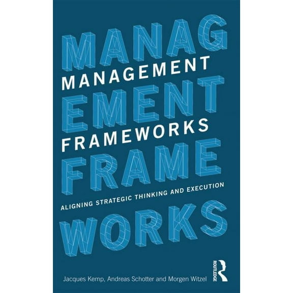 Management Frameworks: Aligning Strategic Thinking and Execution, (Paperback)