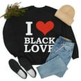 thumbnail image 4 of I love Black Love Unisex Sweatshirt S-3XL Black Pride Valentine's Day, 4 of 5