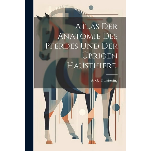 Atlas der Anatomie des Pferdes und der übrigen Hausthiere. (Paperback)