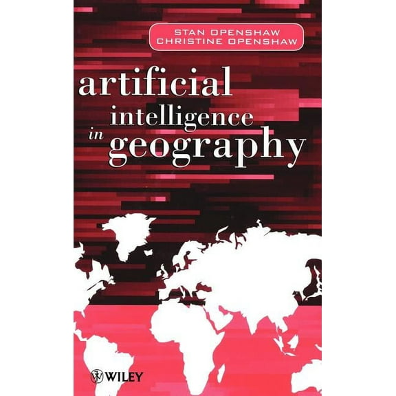 Artificial Intelligence in Geography, (Hardcover)
